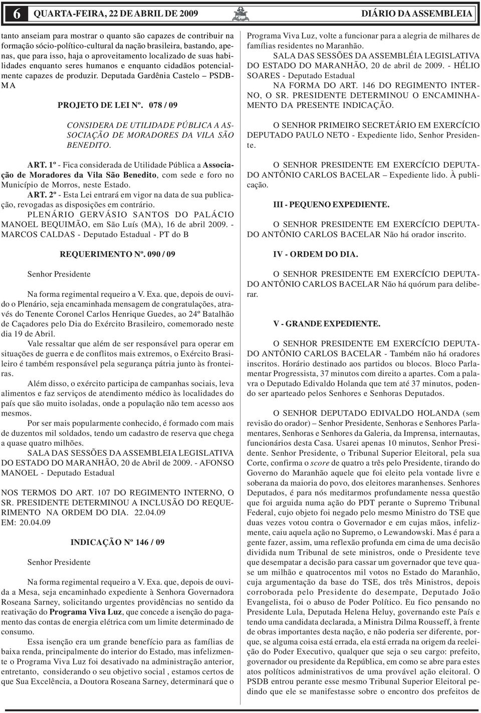 078 / 09 CONSIDERA DE UTILIDADE PÚBLICA A AS- SOCIAÇÃO DE MORADORES DA VILA SÃO BENEDITO. ART.