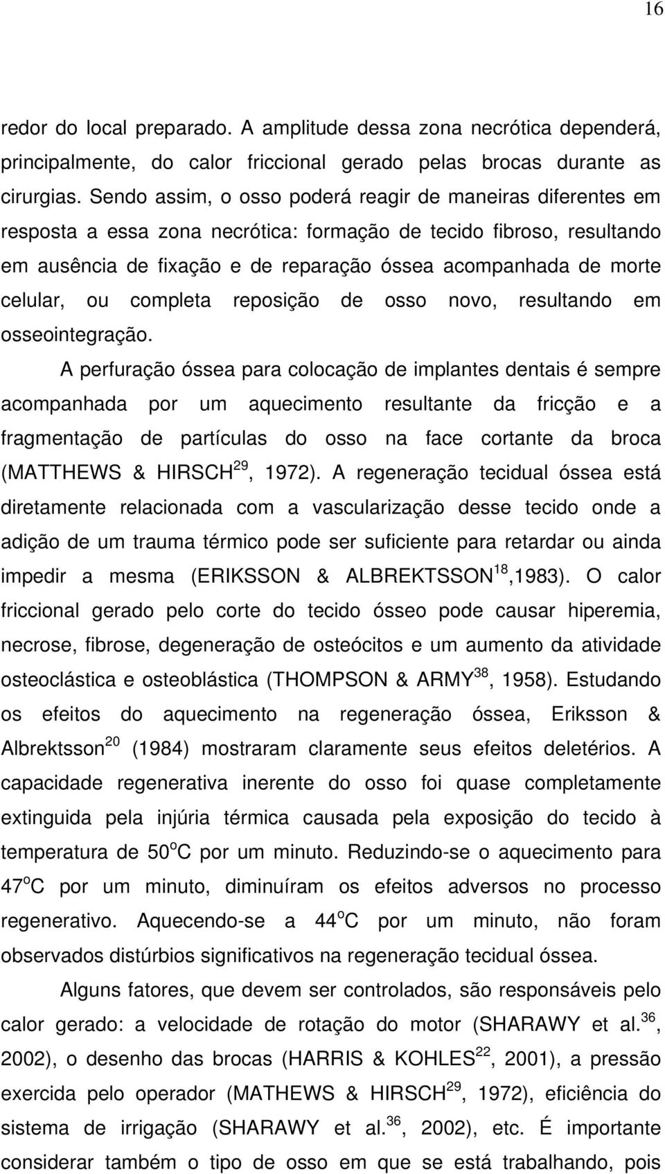 celular, ou completa reposição de osso novo, resultando em osseointegração.