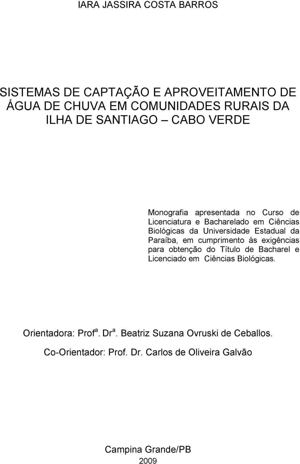 Paraíba, em cumprimento às exigências para obtenção do Título de Bacharel e Licenciado em Ciências Biológicas.