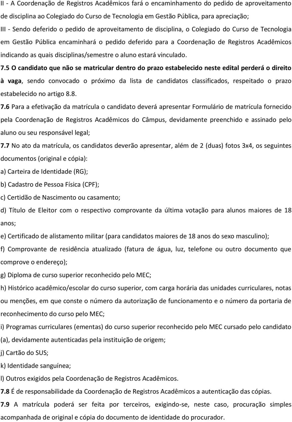 disciplinas/semestre o aluno estará vinculado. 7.