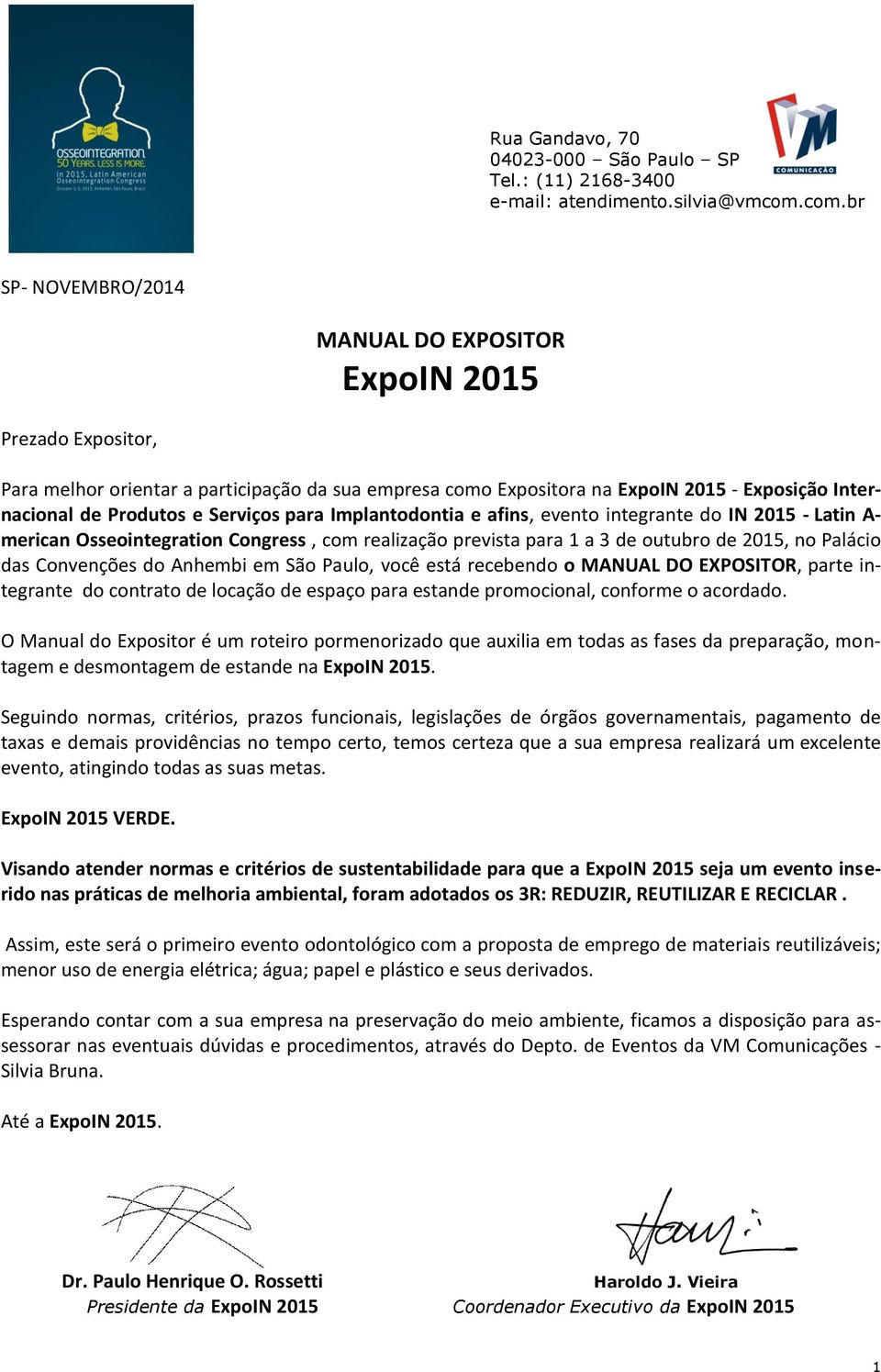 São Paulo, você está recebendo o MANUAL DO EXPOSITOR, parte integrante do contrato de locação de espaço para estande promocional, conforme o acordado.