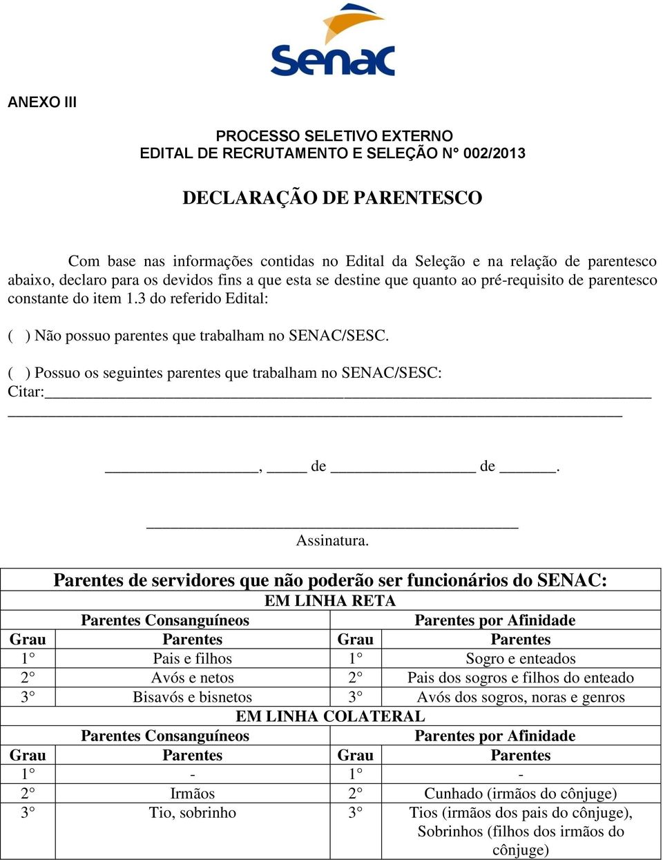 ( ) Possuo os seguintes parentes que trabalham no SENAC/SESC: Citar:, de de. Assinatura.