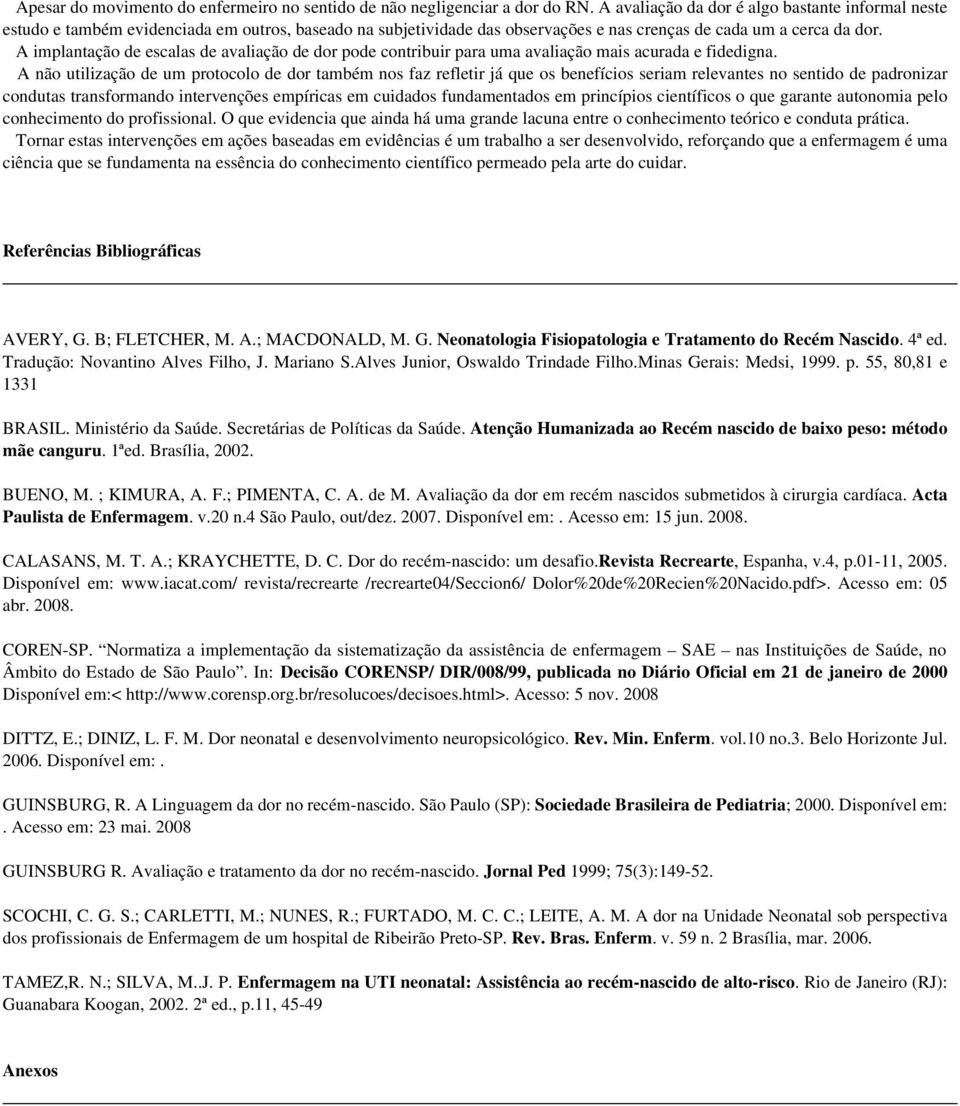 avaliação de dor pode contribuir para uma avaliação mais acurada e fidedigna.