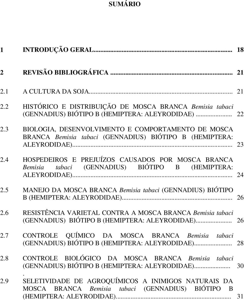 4 HOSPEDEIROS E PREJUÍZOS CAUSADOS POR MOSCA BRANCA Bemisi tbci (GENNADIUS) BIÓTIPO B (HEMIPTERA: ALEYRODIDAE)... 24 2.