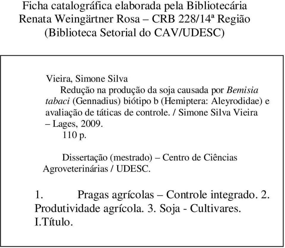 Aleyrodide) e vlição de tátics de controle. / Simone Silv Vieir Lges, 2009. 110 p.