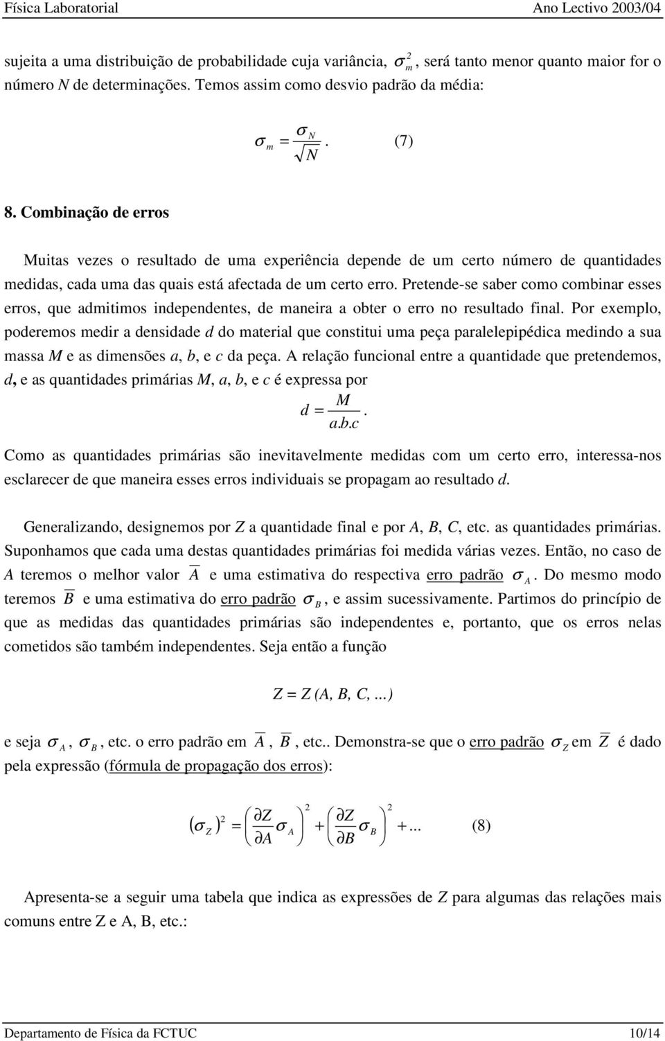 Pretende-se saber como combnar esses erros, que admtmos ndependentes, de manera a obter o erro no resultado fnal.