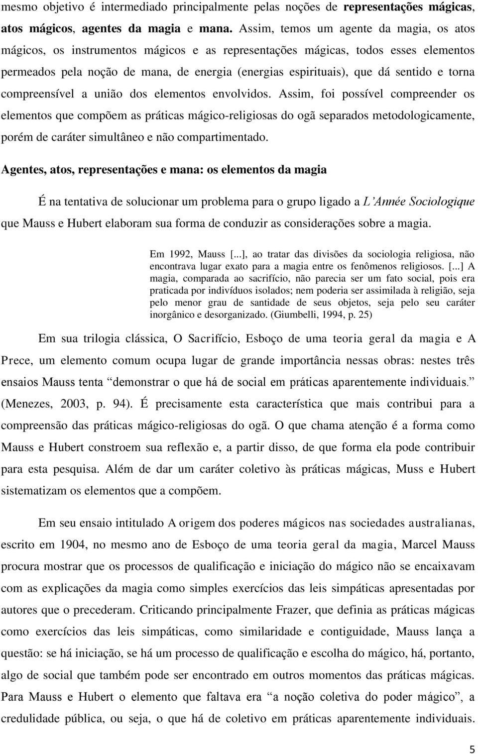 sentido e torna compreensível a união dos elementos envolvidos.