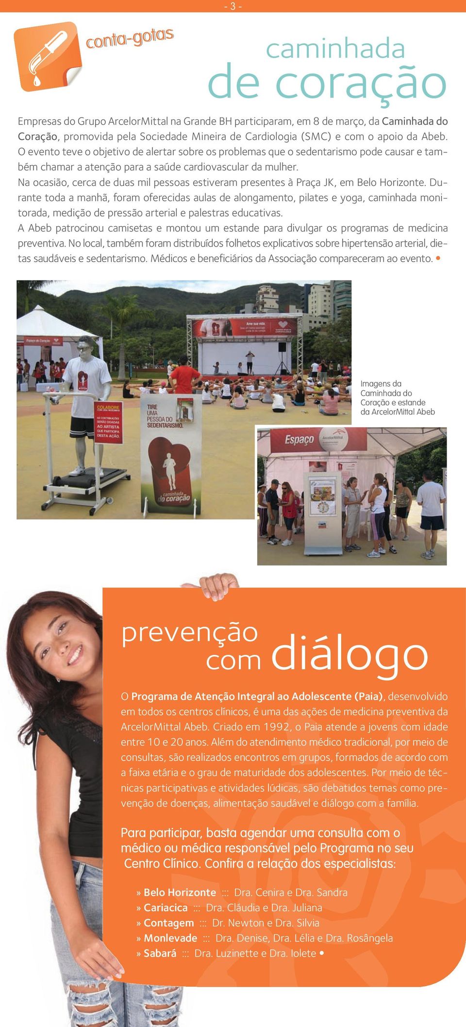 Na ocasião, cerca de duas mil pessoas estiveram presentes à Praça JK, em Belo Horizonte.