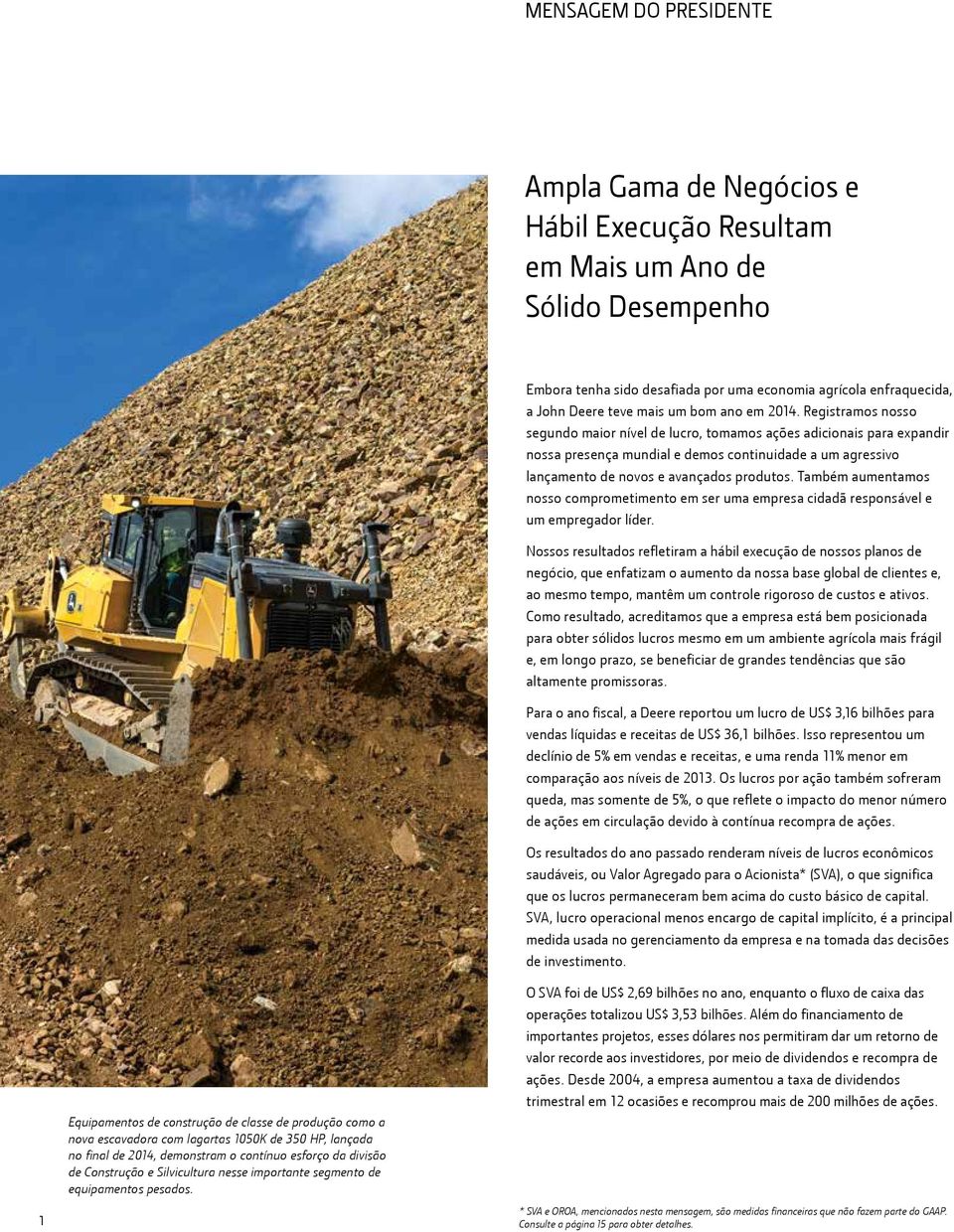 Embora tenha sido desafiada por uma economia agrícola enfraquecida, a John Deere teve mais um bom ano em 2014.