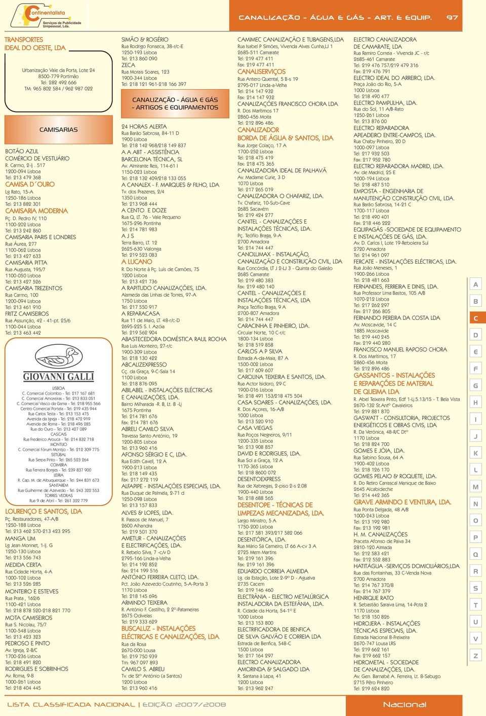 . edro, 110 1100-202 isboa el: 213 242 860 ua Áurea, 277 1100-062 isboa el: 213 427 633 ua ugusta, 195/7 1100-050 isboa el: 213 427 526 ua armo, 100 1200-094 isboa el: 213 461 910 ua ssunção, 42-41-pt.