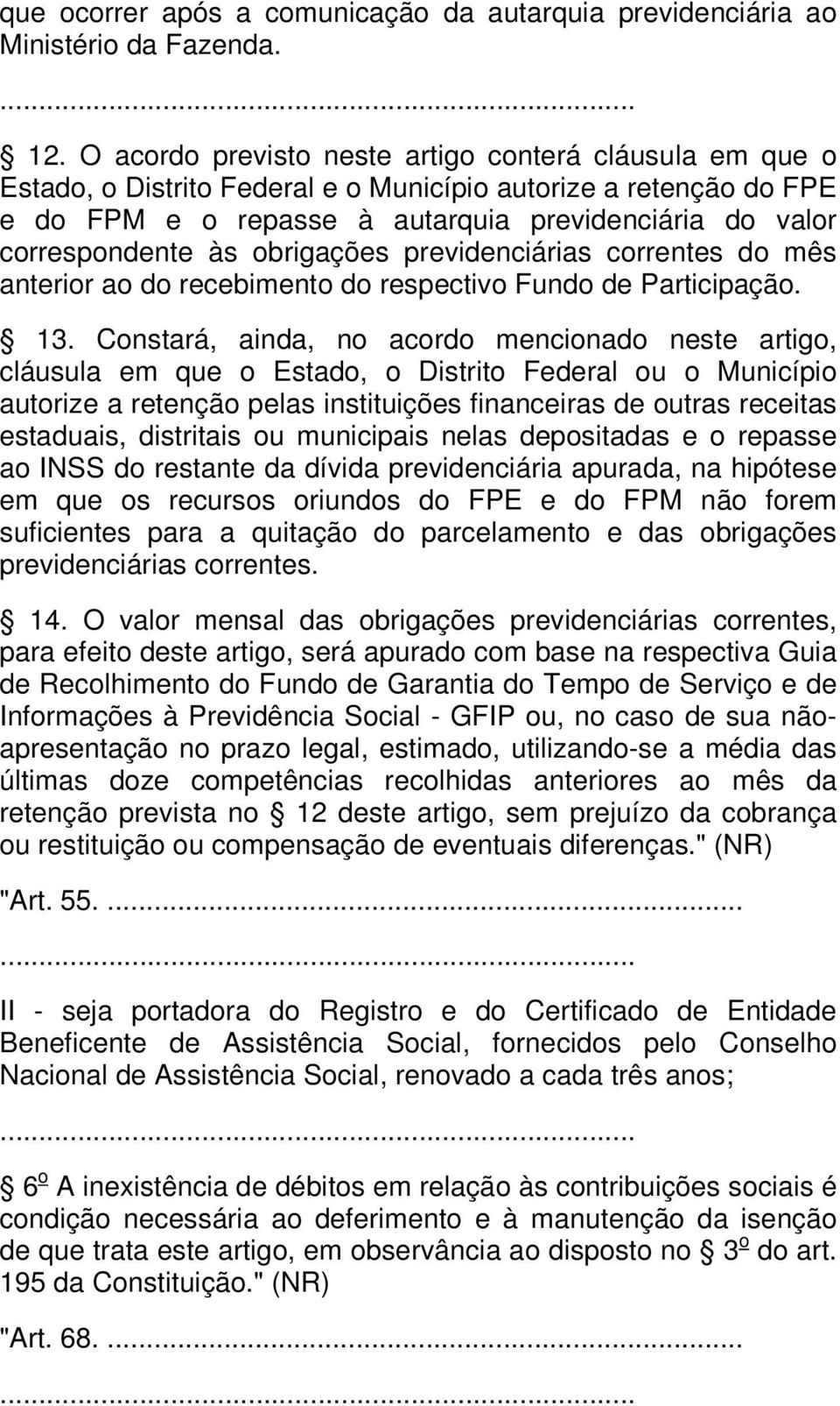 obrigações previdenciárias correntes do mês anterior ao do recebimento do respectivo Fundo de Participação. 13.