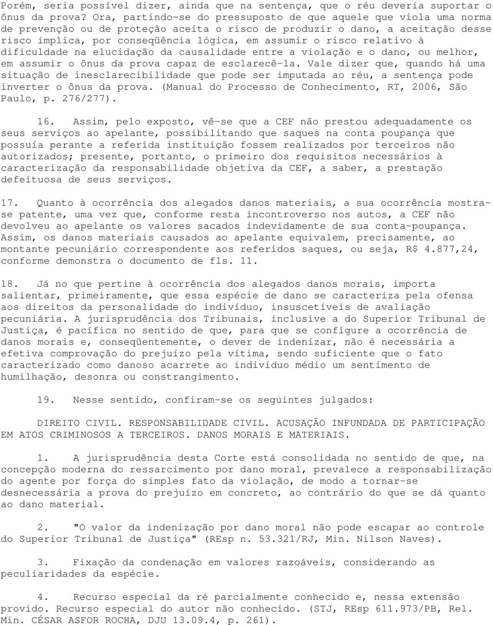 risco relativo à dificuldade na elucidação da causalidade entre a violação e o dano, ou melhor, em assumir o ônus da prova capaz de esclarecê-la.