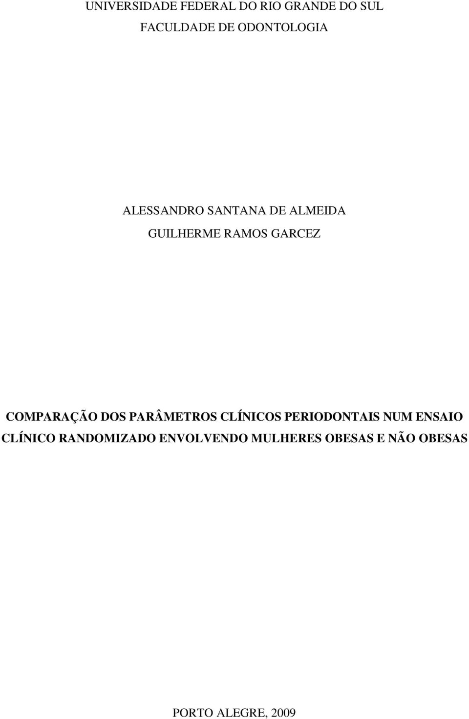 COMPARAÇÃO DOS PARÂMETROS CLÍNICOS PERIODONTAIS NUM ENSAIO