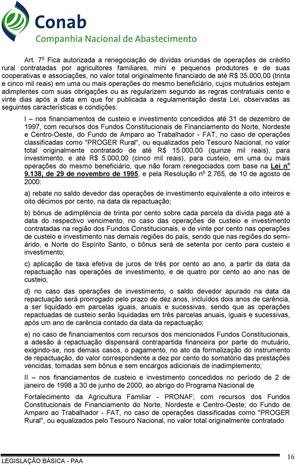 000,00 (trinta e cinco mil reais) em uma ou mais operações do mesmo beneficiário, cujos mutuários estejam adimplentes com suas obrigações ou as regularizem segundo as regras contratuais cento e vinte