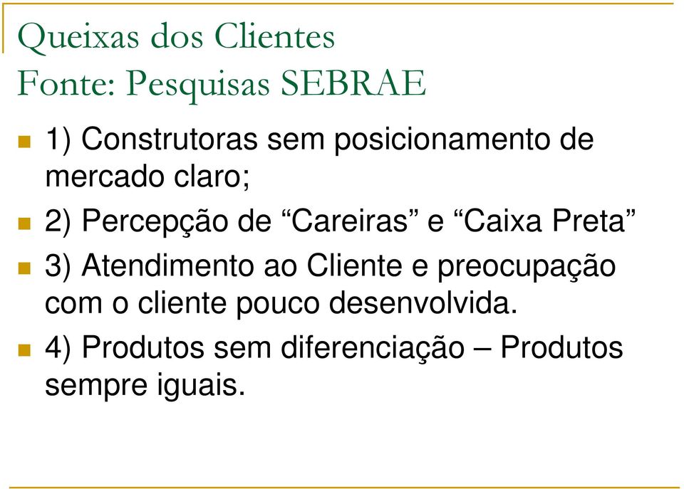 Preta 3) Atendimento ao Cliente e preocupação com o cliente pouco