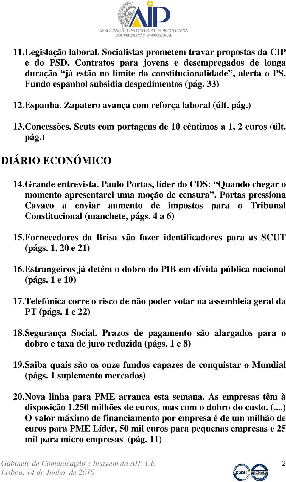 Grande entrevista. Paulo Portas, líder do CDS: Quando chegar o momento apresentarei uma moção de censura.