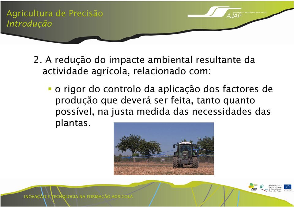 agrícola, relacionado com: o rigor do controlo da aplicação