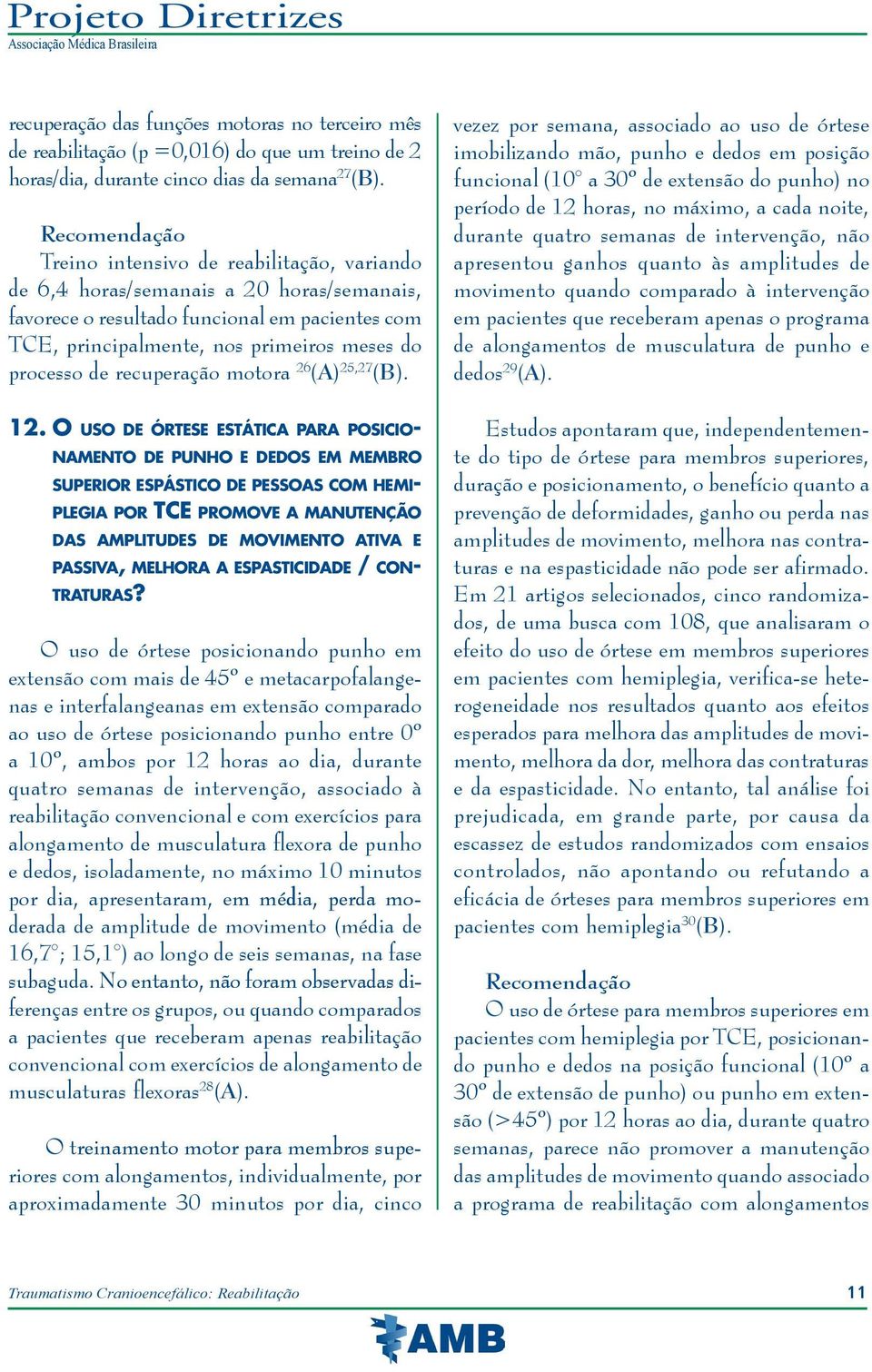 recuperação motora 26 (A) 25,27 (B). 12.