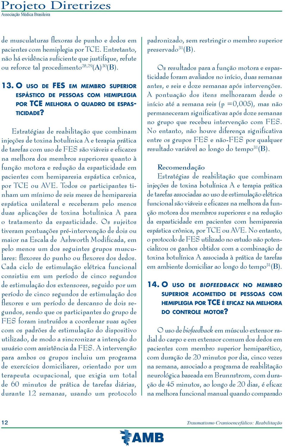 Estratégias de reabilitação que combinam injeções de toxina botulínica A e terapia prática de tarefas com uso de FES são viáveis e eficazes na melhora dos membros superiores quanto à função motora e