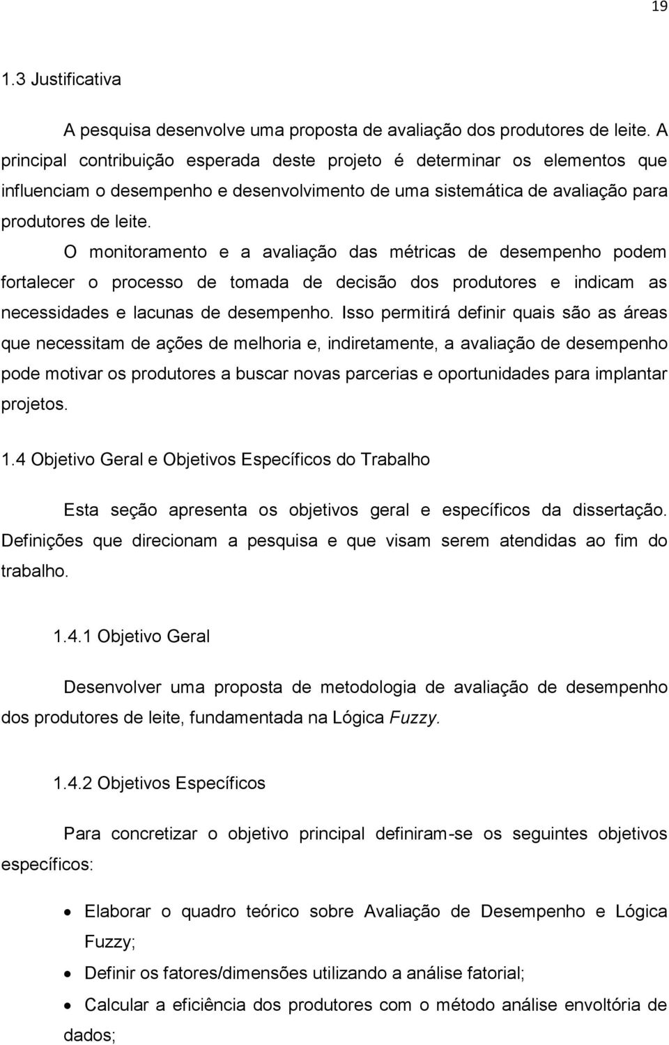 O mnitramnt a avaiaçã das métricas d dsmpnh pdm frtacr prcss d tmada d dcisã ds prdutrs indicam as ncssidads acunas d dsmpnh.