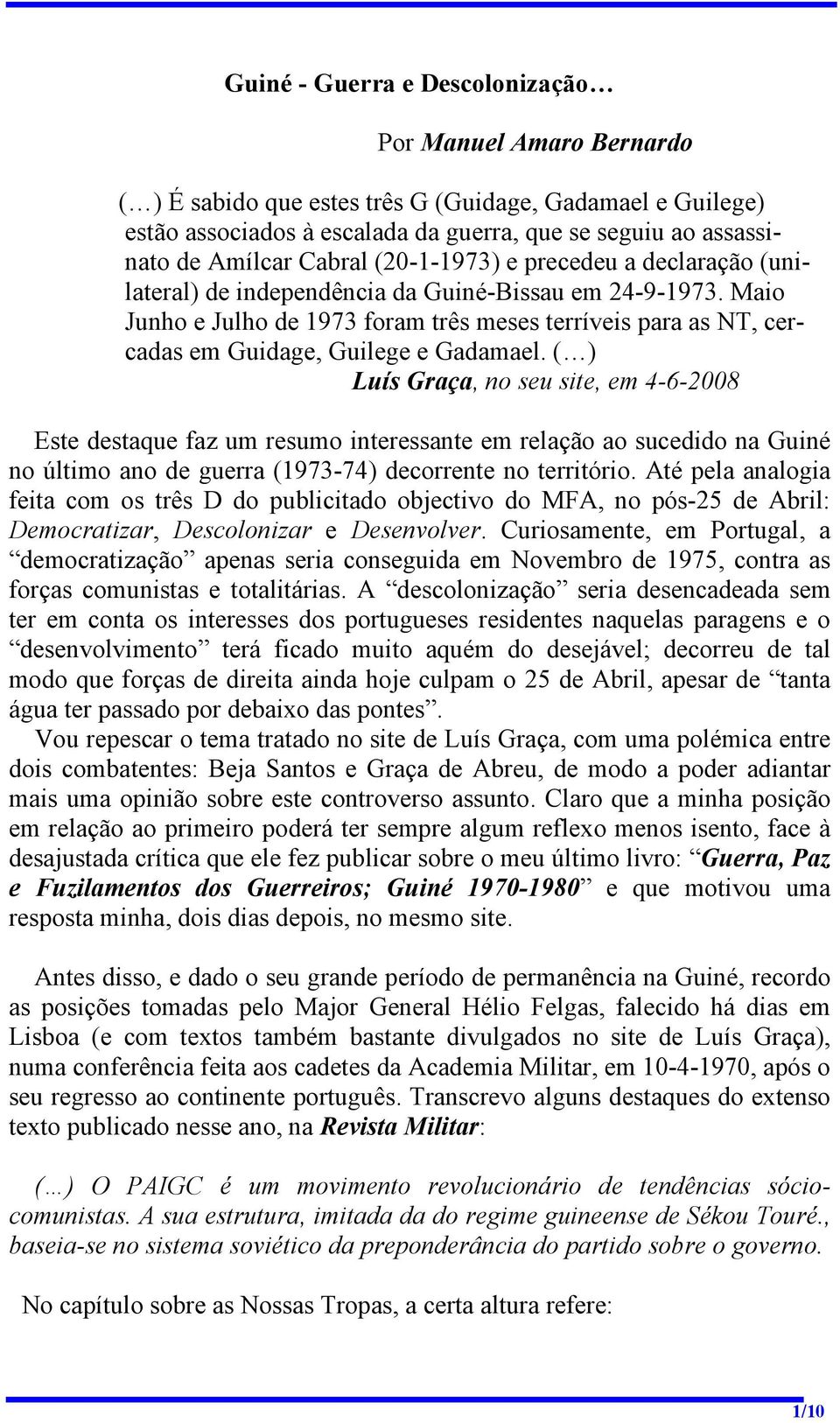 Maio Junho e Julho de 1973 foram três meses terríveis para as NT, cercadas em Guidage, Guilege e Gadamael.