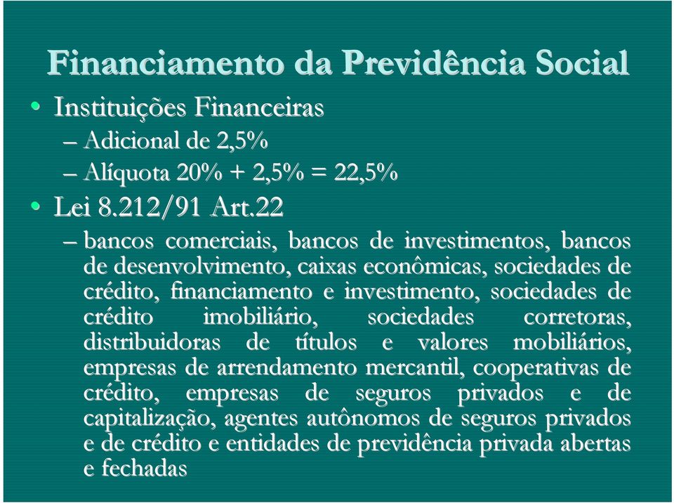 sociedades de crédito imobiliário, sociedades corretoras, distribuidoras de títulos t tulos e valores mobiliários, empresas de arrendamento