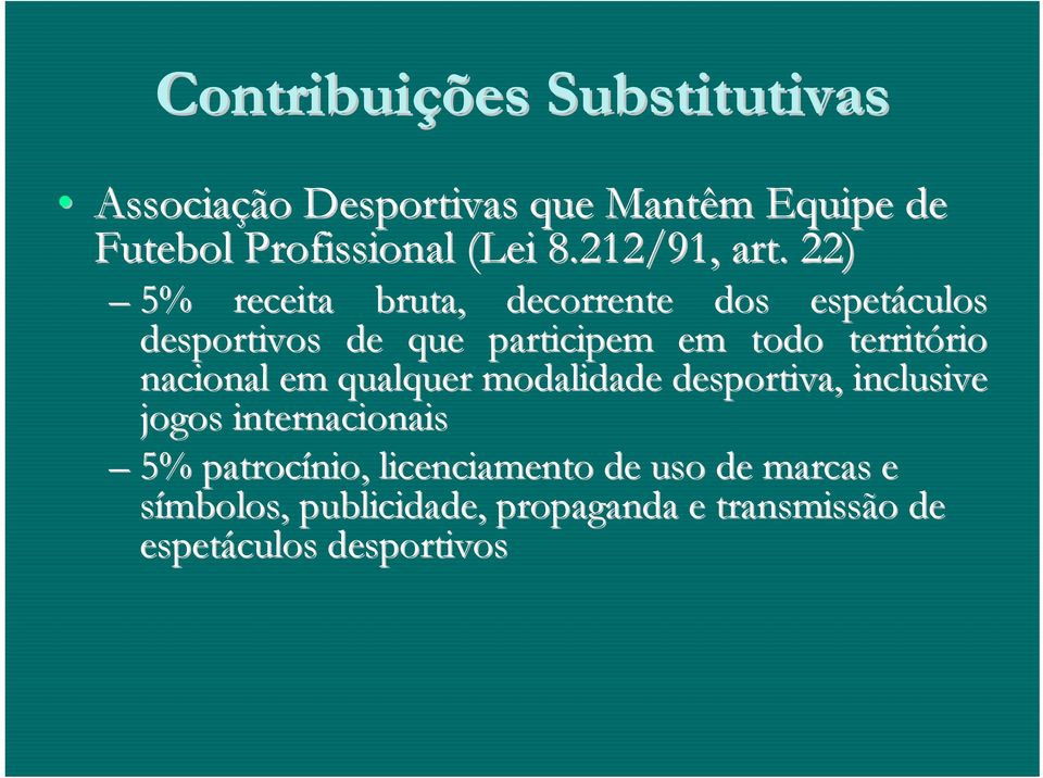 22) 5% receita bruta, decorrente dos espetáculos desportivos de que participem em todo território rio