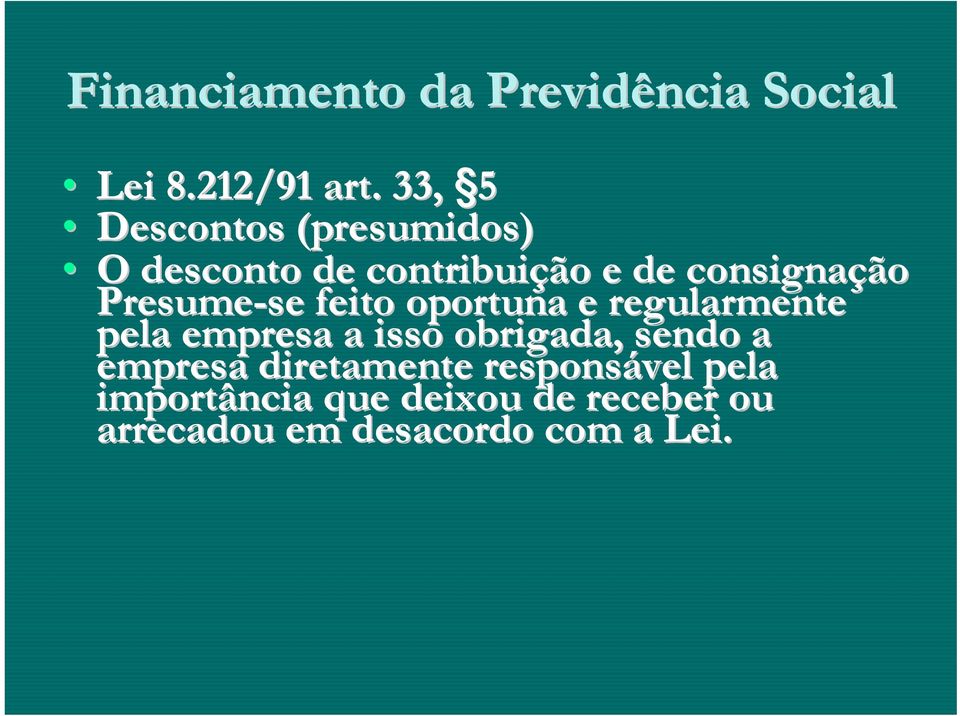 Presume-se se feito oportuna e regularmente pela empresa a isso obrigada,