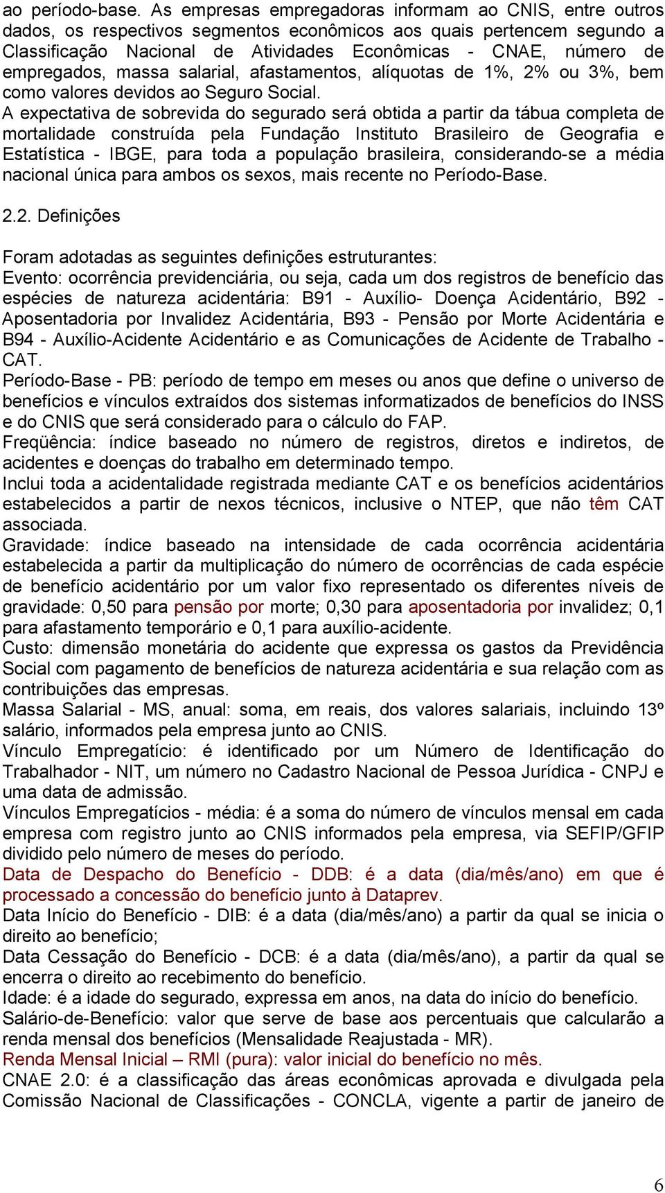 empregados, massa salarial, afastamentos, alíquotas de 1%, 2% ou 3%, bem como valores devidos ao Seguro Social.