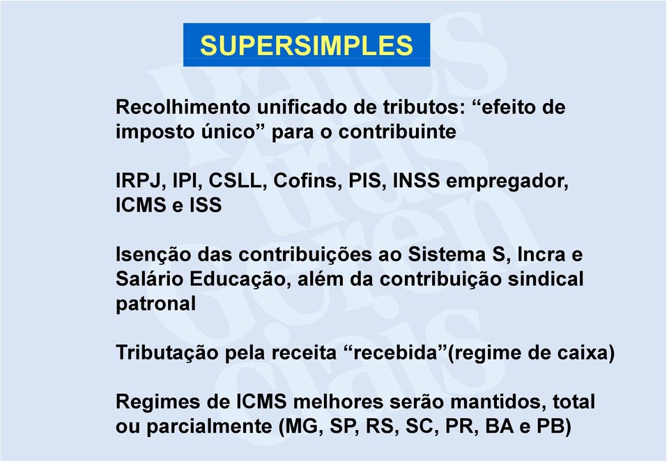 da contribuição sindical patronal Tributação pela receita recebida (regime i de caixa) Regimes de ICMS melhores