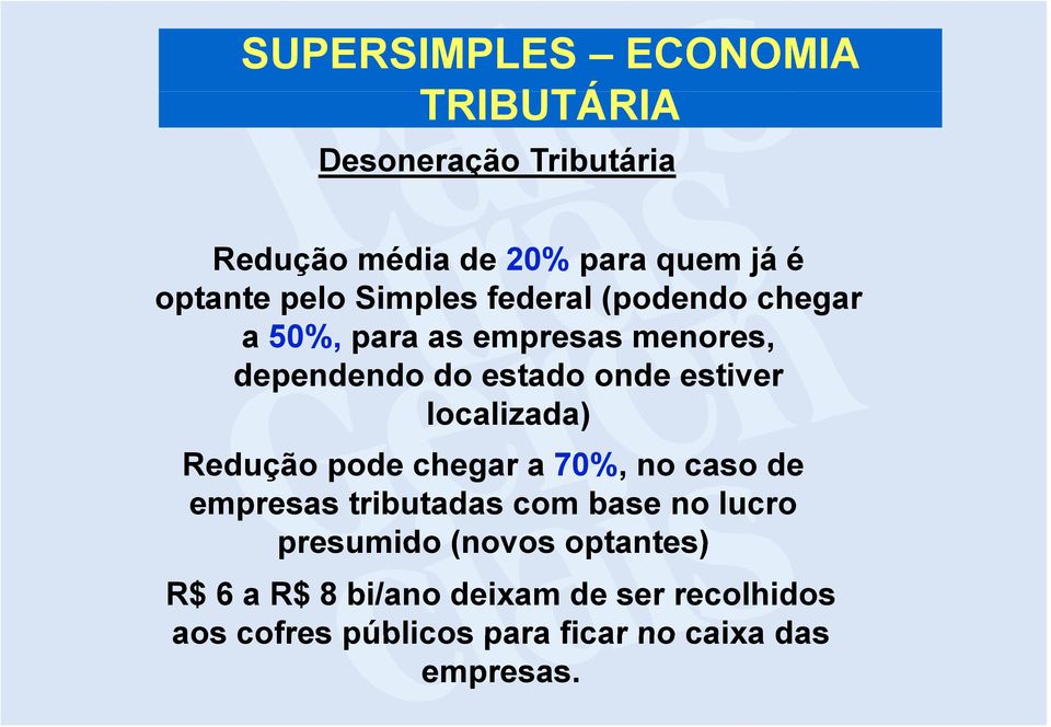 localizada) Redução pode chegar a 70%, no caso de empresas tributadas com base no lucro presumido (novos