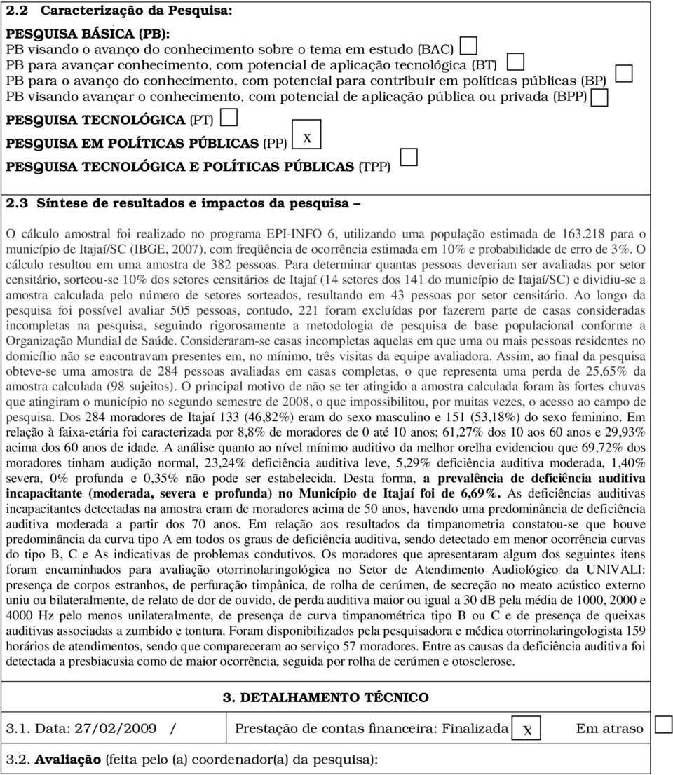 EM POLÍTICAS PÚBLICAS (PP) PESQUISA TECNOLÓGICA E POLÍTICAS PÚBLICAS (TPP) 2.