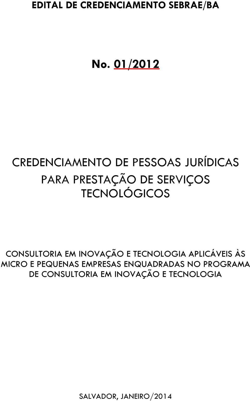 TECNOLÓGICOS CONSULTORIA EM INOVAÇÃO E TECNOLOGIA APLICÁVEIS ÀS MICRO E