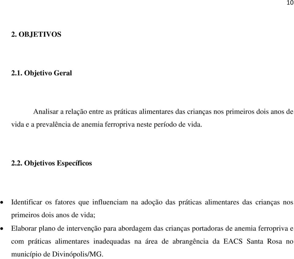 2. Objetivos Específicos Identificar os fatores que influenciam na adoção das práticas alimentares das crianças nos primeiros dois