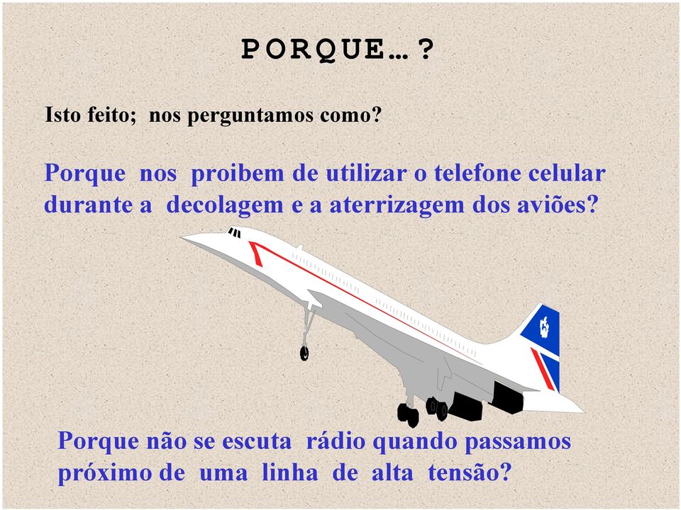 durante a decolagem e a aterrizagem dos aviões?