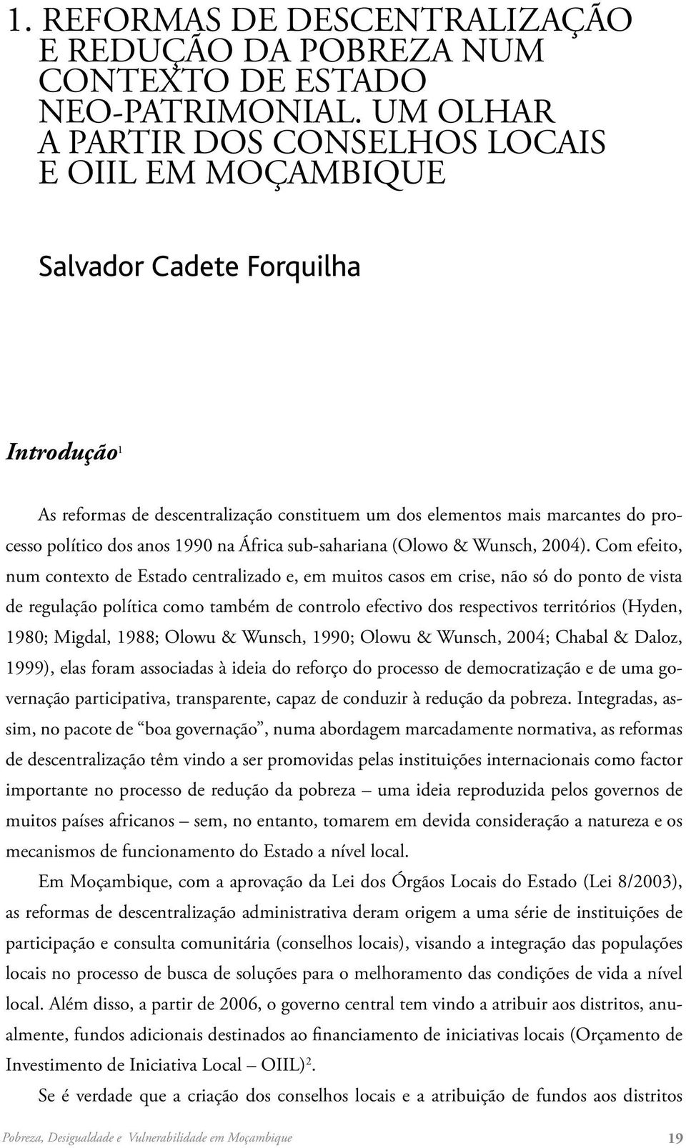 anos 1990 na África sub-sahariana (Olowo & Wunsch, 2004).