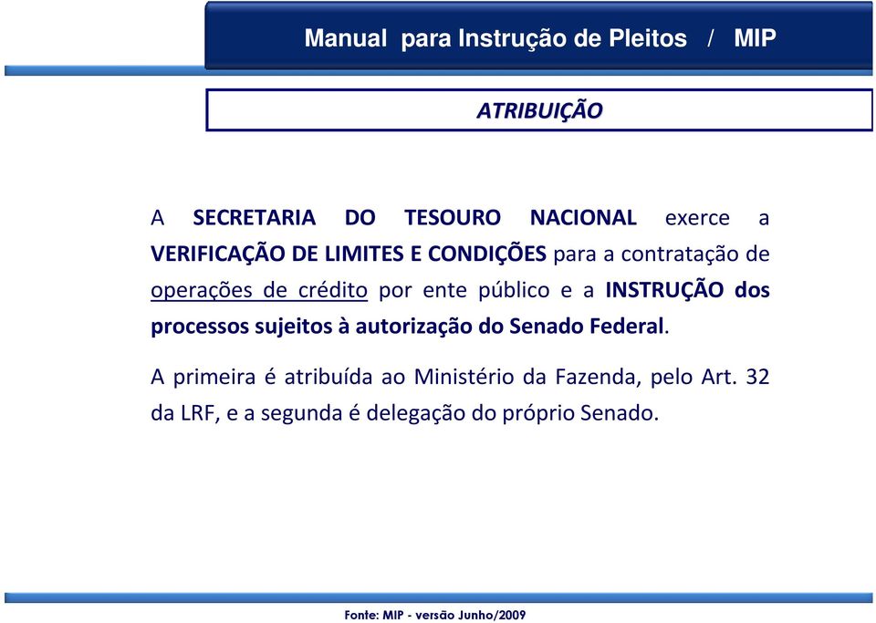 INSTRUÇÃO dos processos sujeitos àautorização do Senado Federal.