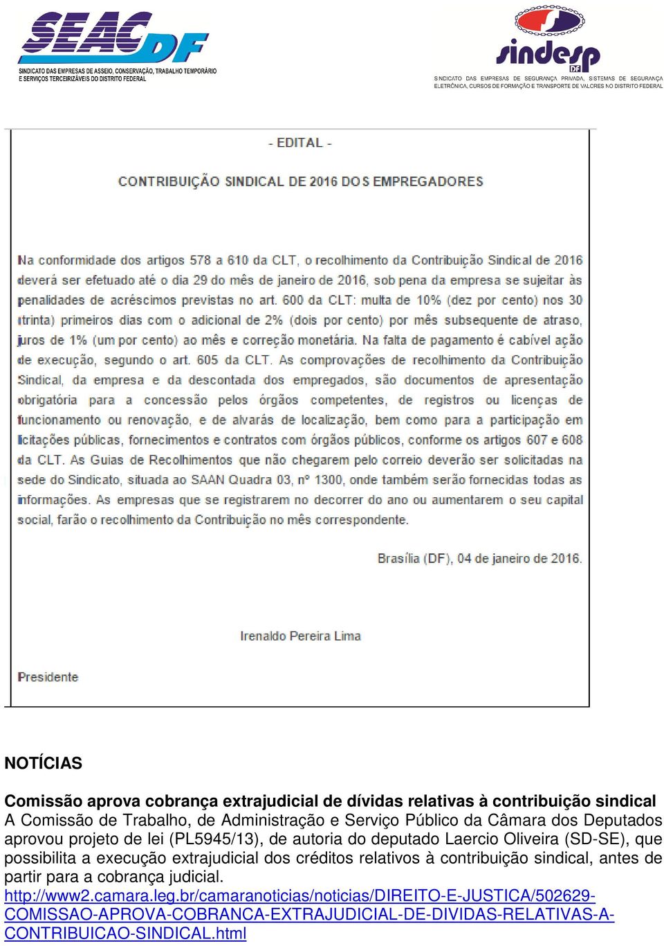 possibilita a execução extrajudicial dos créditos relativos à contribuição sindical, antes de partir para a cobrança judicial. http://www2.