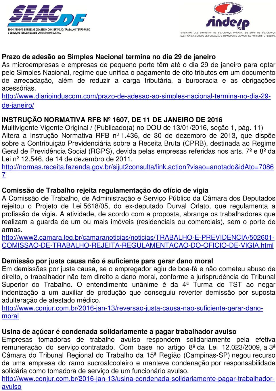 com/prazo-de-adesao-ao-simples-nacional-termina-no-dia-29- de-janeiro/ INSTRUÇÃO NORMATIVA RFB Nº 1607, DE 11 DE JANEIRO DE 2016 Multivigente Vigente Original / (Publicado(a) no DOU de 13/01/2016,