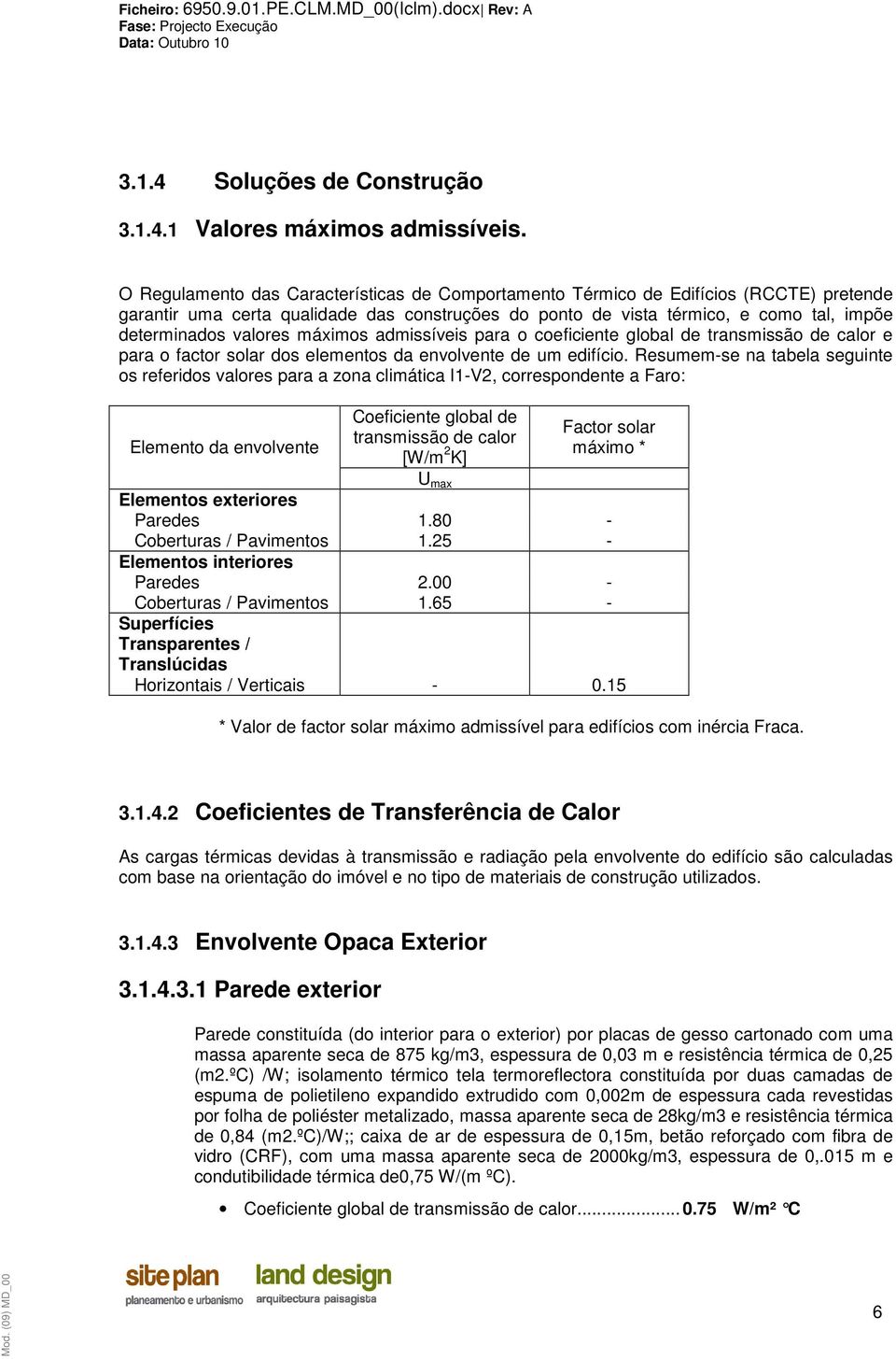 máximos admissíveis para o coeficiente global de transmissão de calor e para o factor solar dos elementos da envolvente de um edifício.