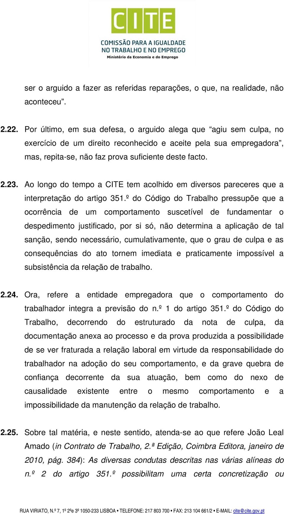 Ao longo do tempo a CITE tem acolhido em diversos pareceres que a interpretação do artigo 351.