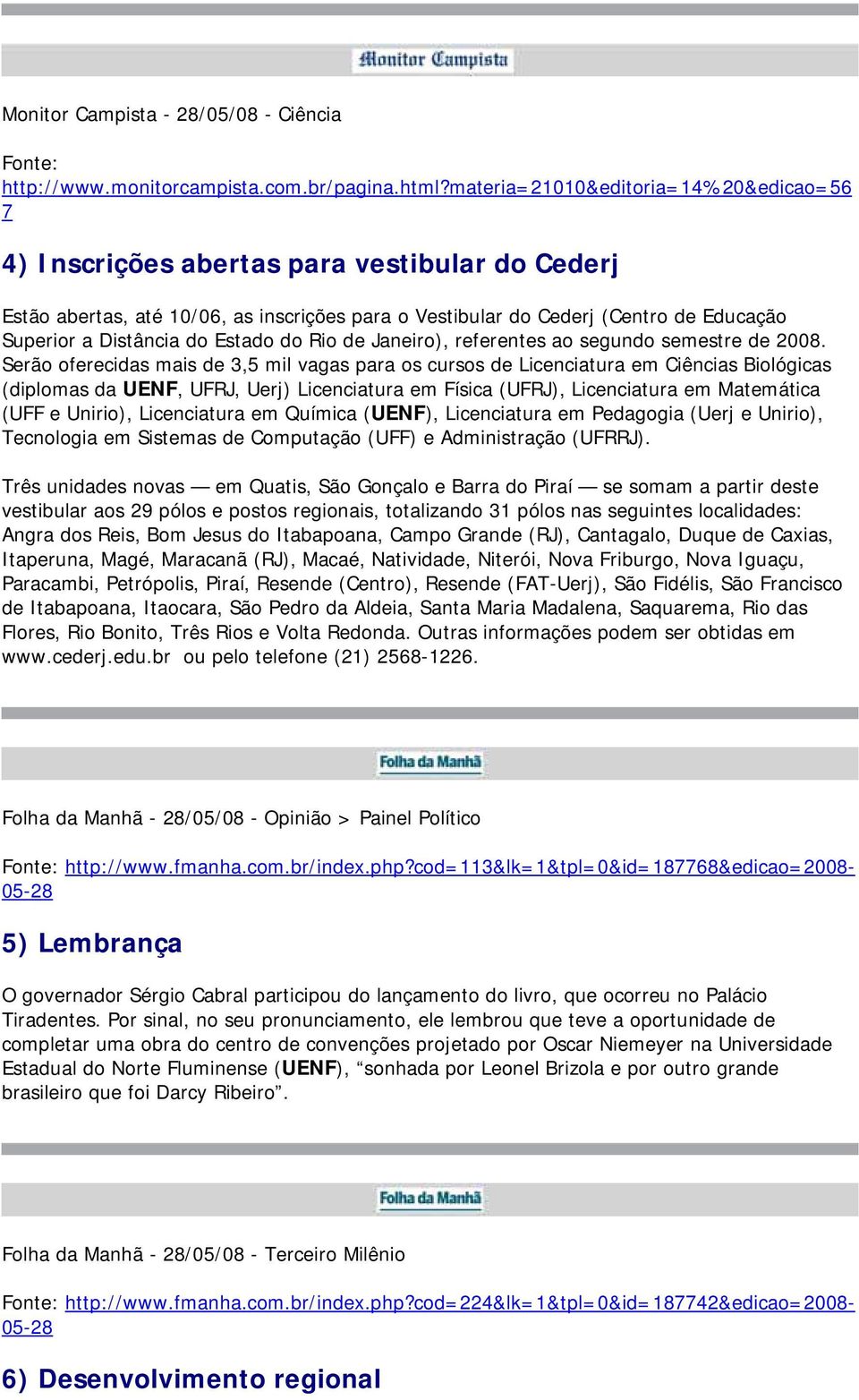 do Estado do Rio de Janeiro), referentes ao segundo semestre de 2008.