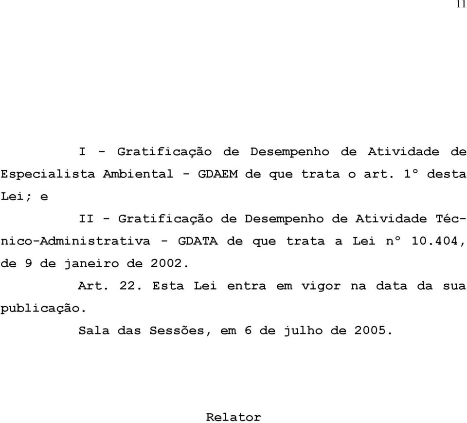 1º desta Lei; e II - Gratificação de Desempenho de Atividade Técnico-Administrativa -