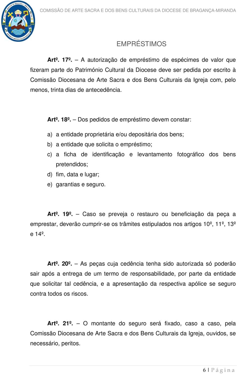 com, pelo menos, trinta dias de antecedência. Artº. 18º.