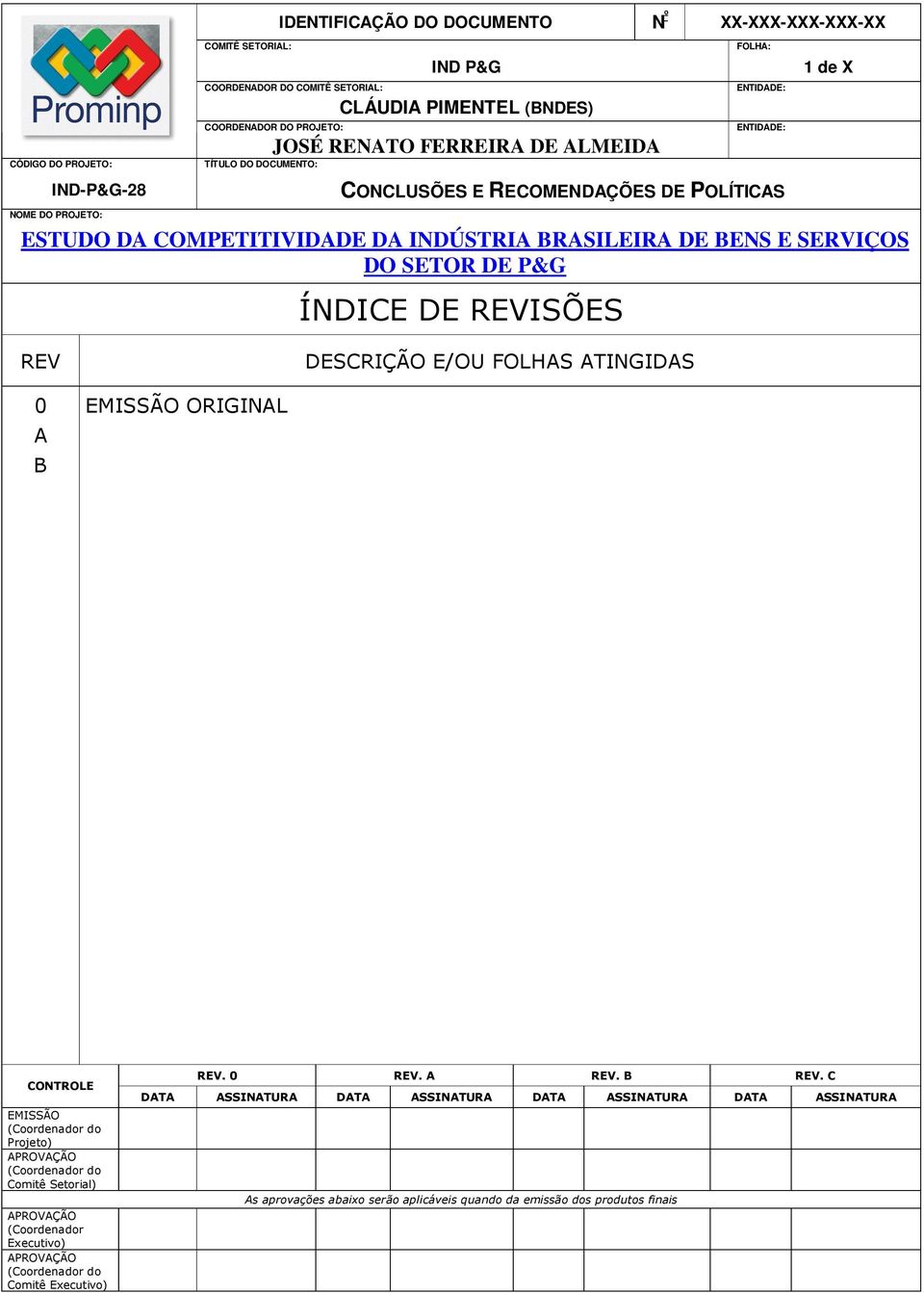 E/OU FOLHAS ATINGIDAS 0 A B EMISSÃO ORIGINAL CONTROLE EMISSÃO (Coordenador do Projeto APROVAÇÃO (Coordenador do Comitê Setorial APROVAÇÃO (Coordenador Executivo APROVAÇÃO