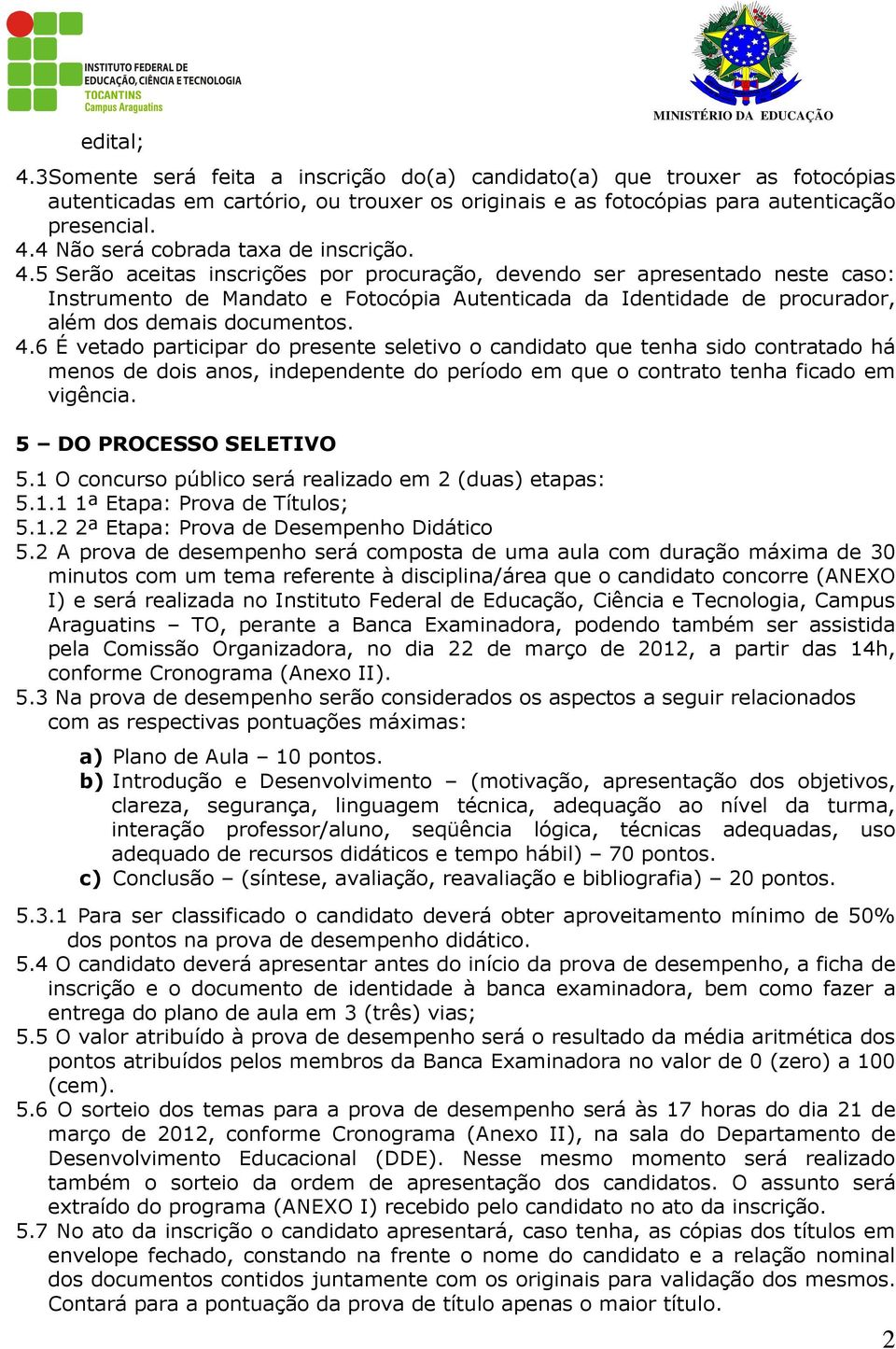 4 Não será cobrada taxa de inscrição. 4.