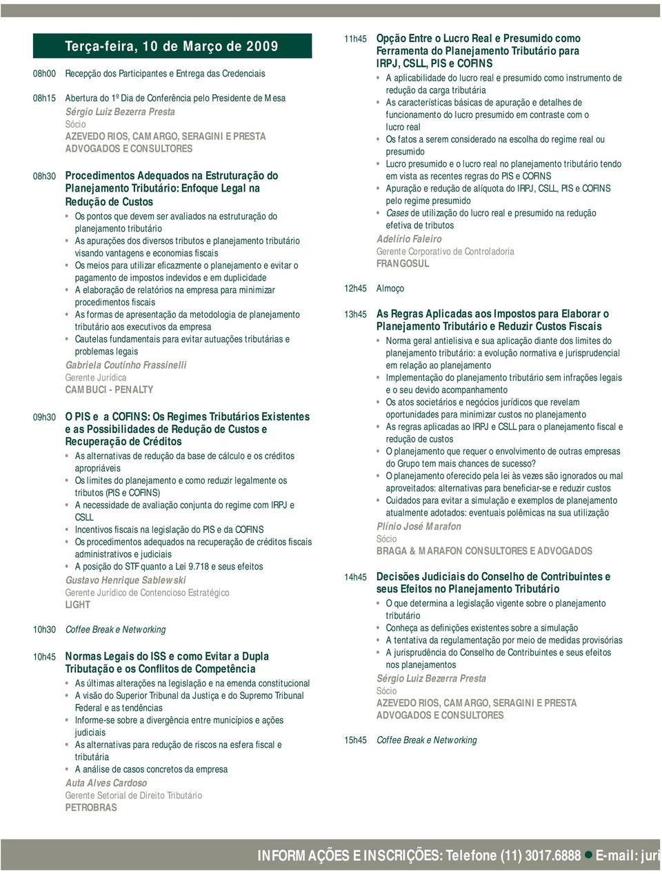 estruturação do planejamento As apurações dos diversos tributos e planejamento visando vantagens e economias fi scais Os meios para utilizar efi cazmente o planejamento e evitar o pagamento de