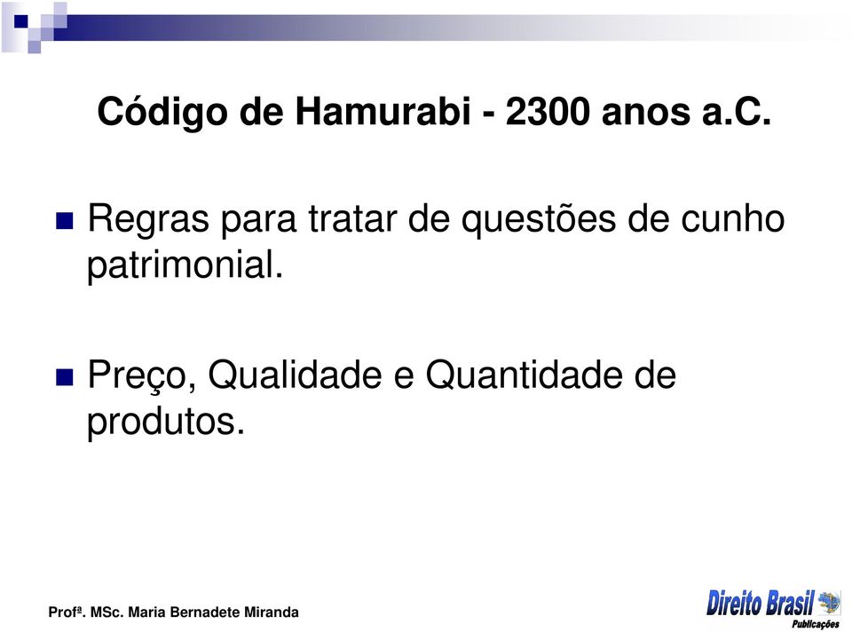 questões de cunho patrimonial.