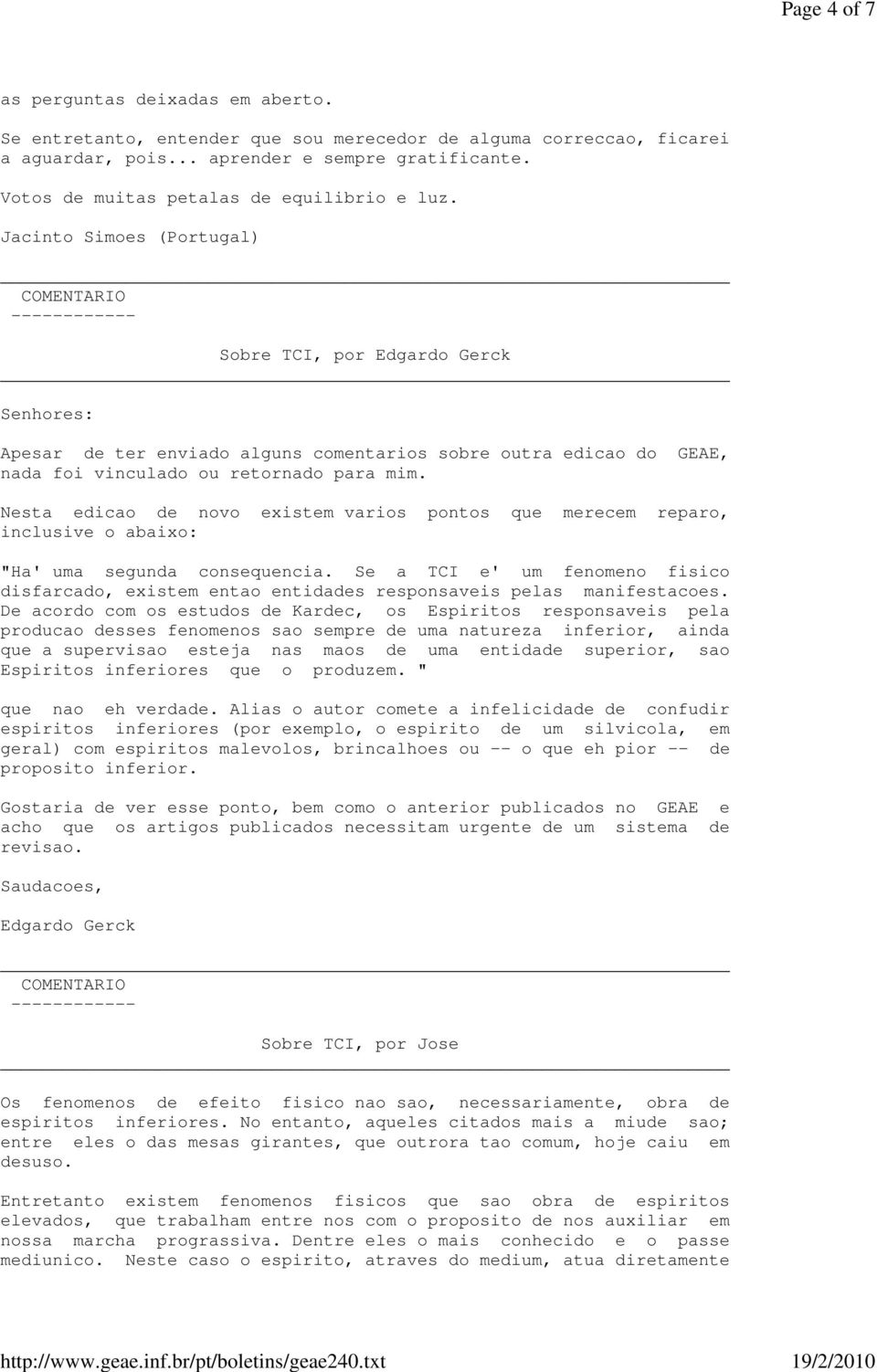 Jacinto Simoes (Portugal) Sobre TCI, por Edgardo Gerck Senhores: Apesar de ter enviado alguns comentarios sobre outra edicao do GEAE, nada foi vinculado ou retornado para mim.