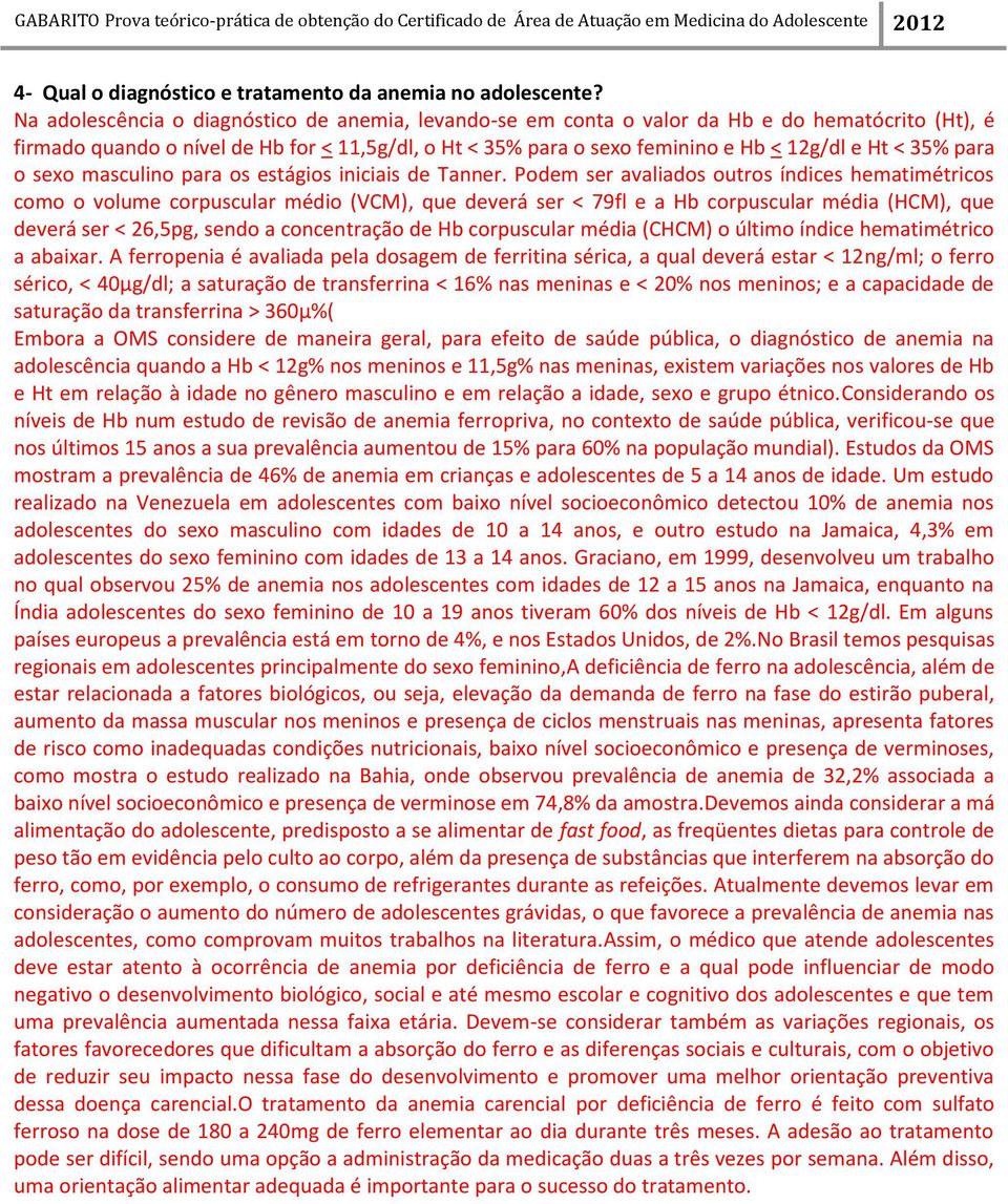 35% para o sexo masculino para os estágios iniciais de Tanner.